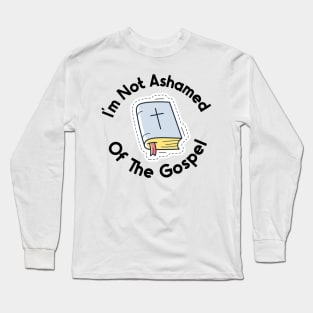 I'm Not Ashamed Of The Gospel Long Sleeve T-Shirt